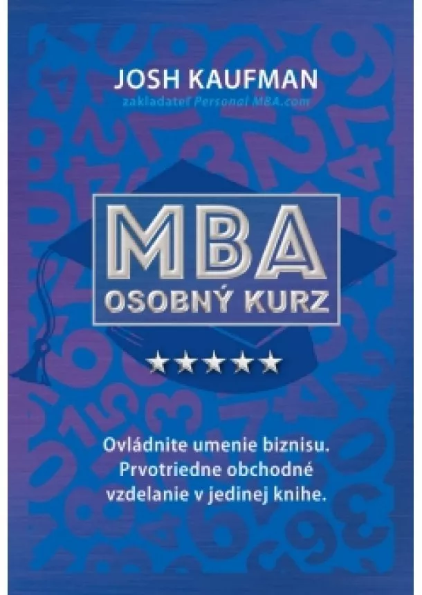 Josh Kaufman - Osobný kurz MBA - Ovládnite umenie biznisu. Prvotriedne obchodné vzdelanie v jedinej knihe.