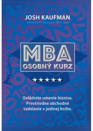 Osobný kurz MBA - Ovládnite umenie biznisu. Prvotriedne obchodné vzdelanie v jedinej knihe.