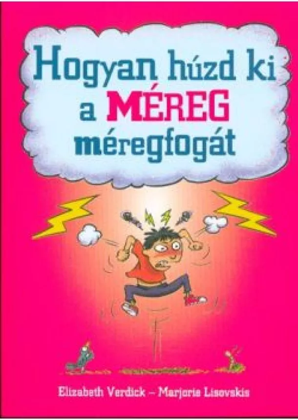 Elizabeth Verdick - Hogyan húzd ki a méreg méregfogát