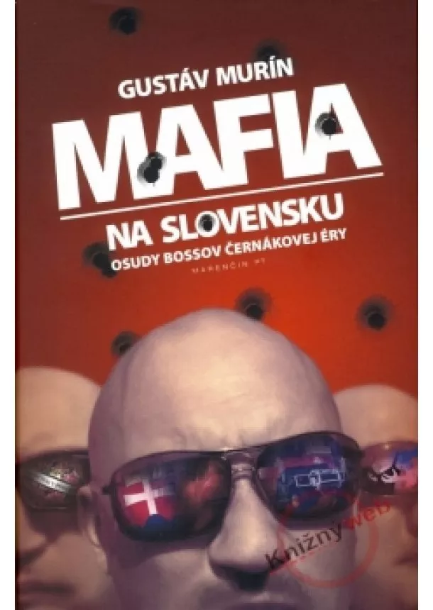 Gustáv Murín - Mafia na Slovensku - Osudy bossov Černákovej éry