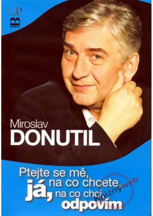 Miroslav Donutil - Ptejte se mě, na co chcete, já na co chci, odpovím