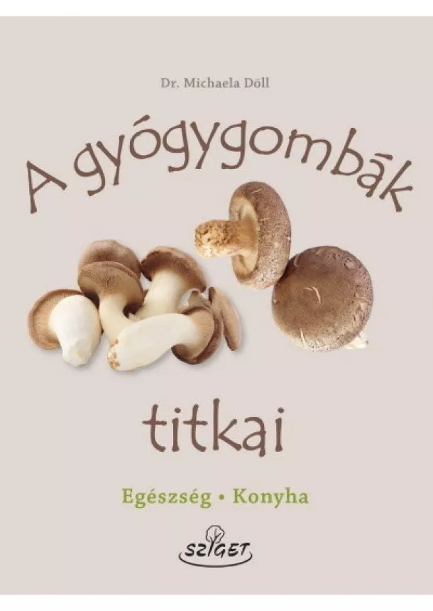 Dr. Michaela Döll - A gyógygombák titkai