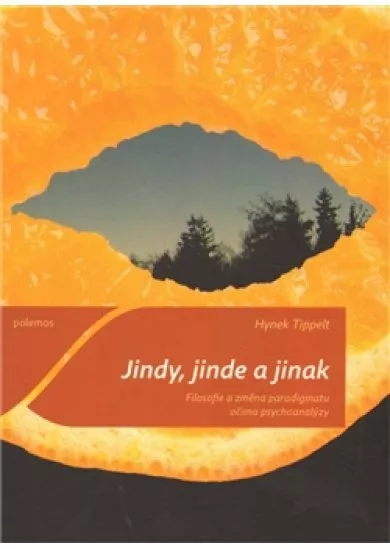 Jindy, jinde a jinak - Filosofie a změna paradigmatu očima psychoanalýzy