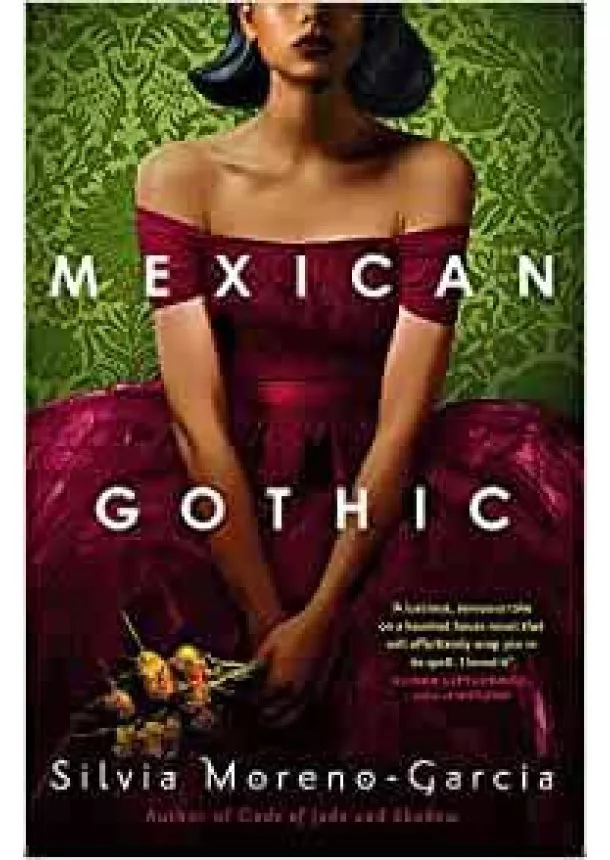 Silvia Moreno-Garcia - Mexican Gothic