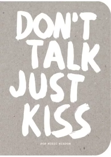 Dont Talk, Just Kiss