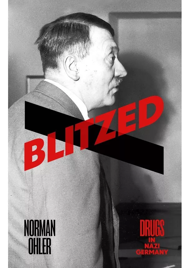 Norman Ohler - Blitzed: Drugs in the Third Reich