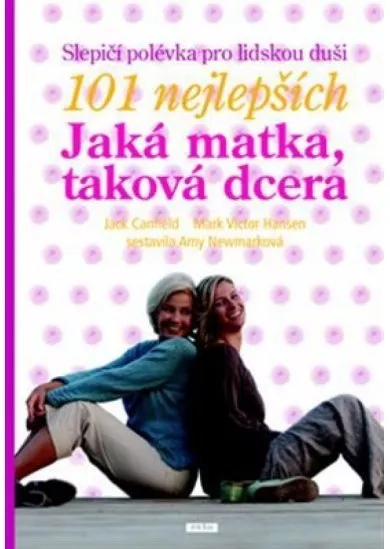 101 nejlepších: Jaká matka, taková dcera - Slepičí polévka pro duši