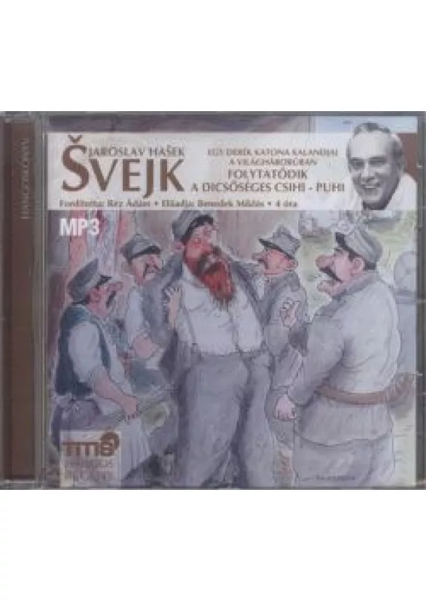 Jaroslav Hasek - SVEJK - FOLYTATÓDIK A DICSŐSÉGES CSIHI-PUHI /HANGOSKÖNYV