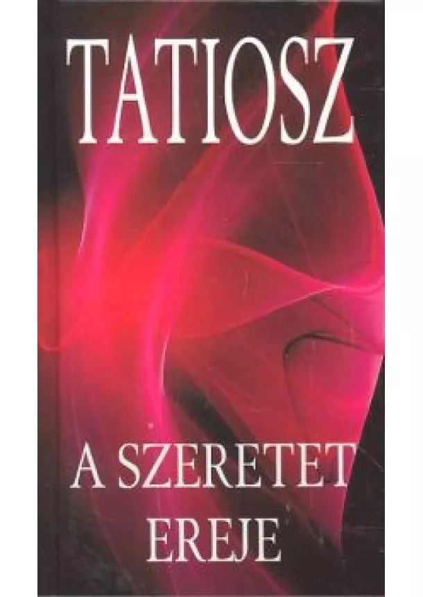 Tatiosz - A SZERETET EREJE /TATIOSZ