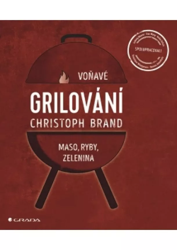 Christoph Brand - Grilování - Voňavé maso, ryby, zelenina