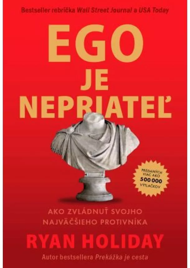 Ryan Holiday - Ego je nepriateľ - Ako zvládnuť svojho najväčšieho protivníka