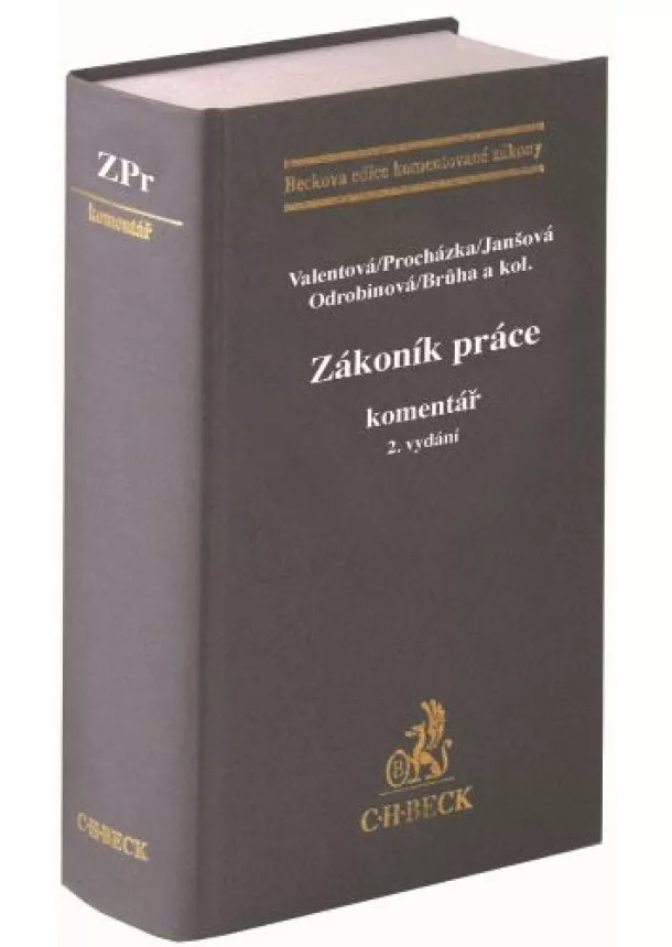 Klára Valentová Jan Procházka Marie Janšová, Jan Procházka, Marie Janšová, Veronika Odrobinová, Dominik Brůha a kol. - Zákoník práce. Komentář (2. vydání)