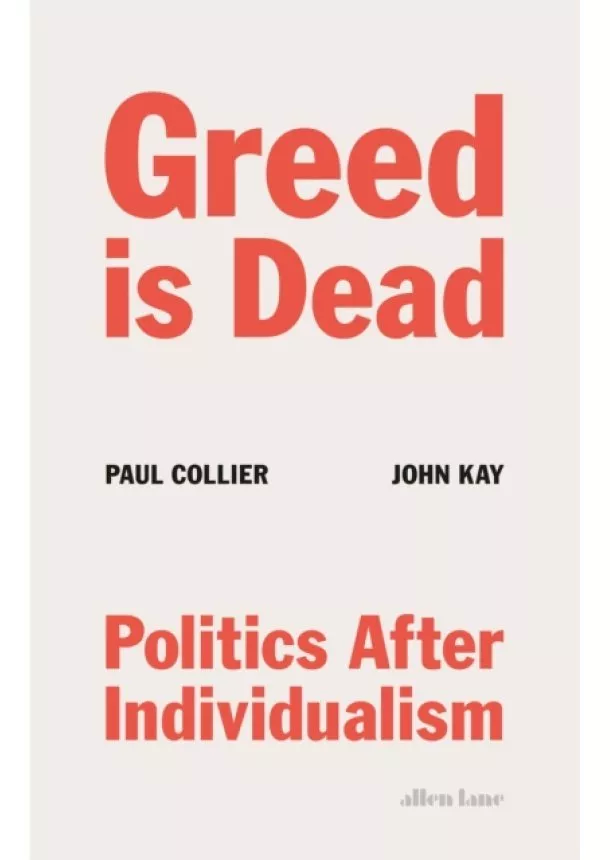 Paul Collier, John Kay - Greed Is Dead