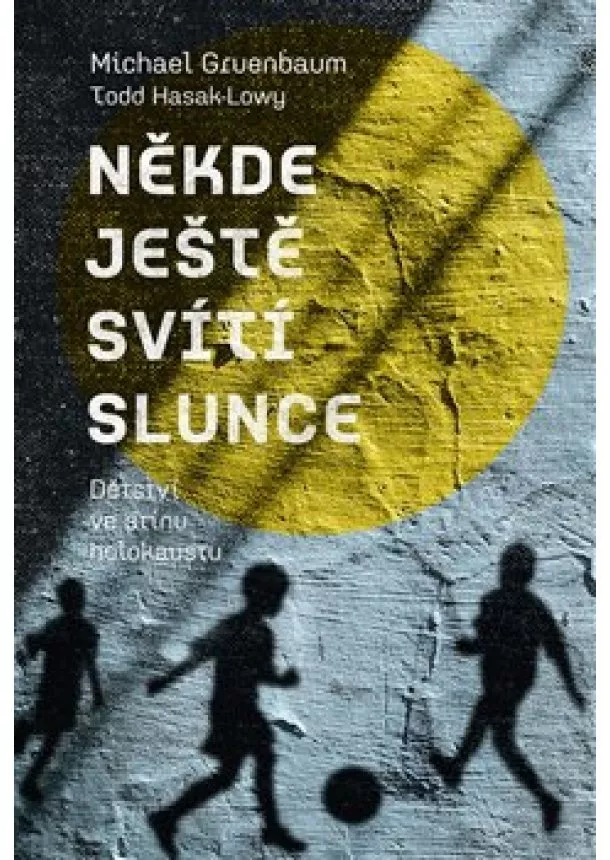 Michael Gruenbaum, Todd Hasak-Lowy - Někde ještě svítí slunce - Dětství ve stínu holokaustu