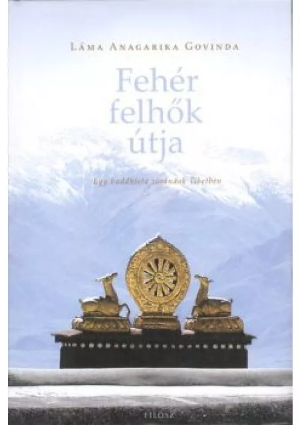 Láma Anagarika Govinda - Fehér felhők útja /Egy buddhista zarándok tibetben