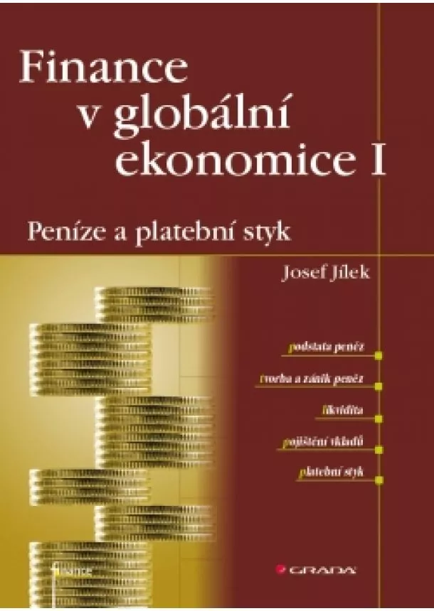 Jílek Jozef - Finance v globální ekonomice I - Peníze a platební styk