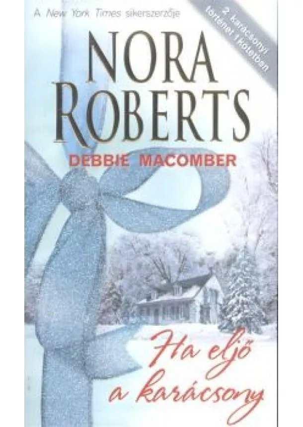 NORA ROBERTS - DEBBIE MACOMBER - HA ELJŐ A KARÁCSONY