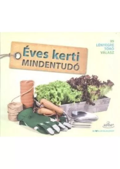 Éves kerti mindentudó /99 lényegre törő válasz