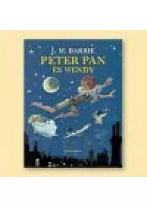 J. M. Barrie - PETER PAN ÉS WENDY