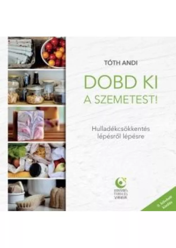 Tóth Andi - Dobd ki a szemetest! - Hulladékcsökkentés lépésről lépésre (2. kiadás)