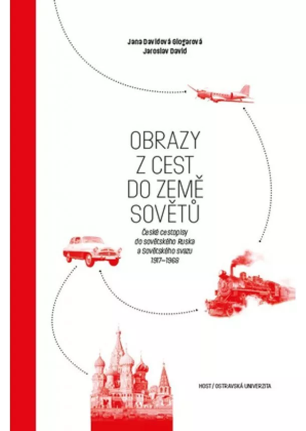 Jaroslav David, Jana Davidová Glogarová - Obrazy z cest do země Sovětů - České cestopisy do sovětského Ruska a Sovětského svazu 1917–1968