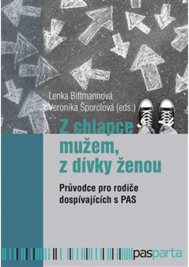 Lenka Bittmannová, Veronika Šporclová - Z chlapce mužem, z dívky ženou - Průvodce pro rodiče dospívajících s PAS