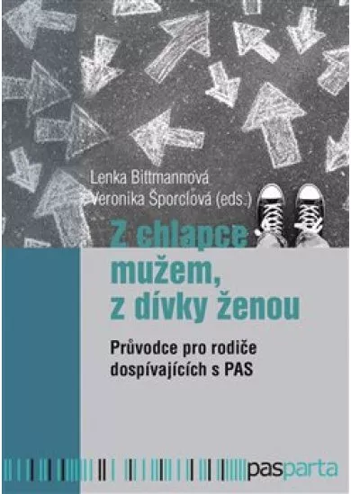 Z chlapce mužem, z dívky ženou - Průvodce pro rodiče dospívajících s PAS