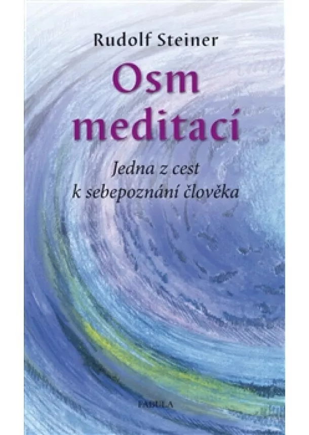 Rudolf Steiner - Osm meditací - Jedna z cest k sebepoznání člověka