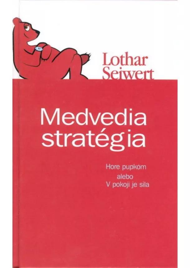 Lothar Seiwert - Medvedia stratégia - V pokoji je sila