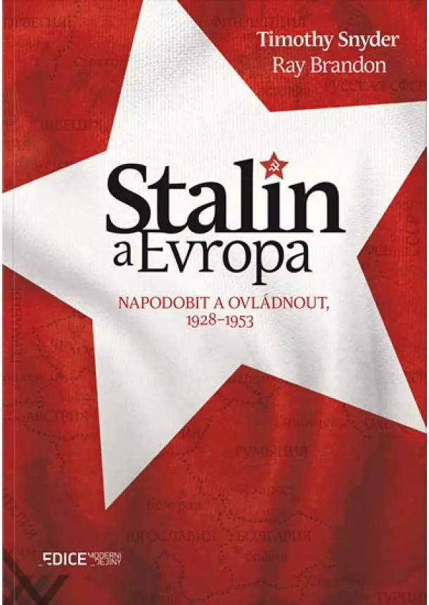 Ray Brandon, Timothy Snyder - Stalin a Evropa - Napodobit a ovládnout, 1928-1953