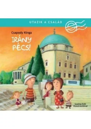 Irány Pécs! - Utazik a család