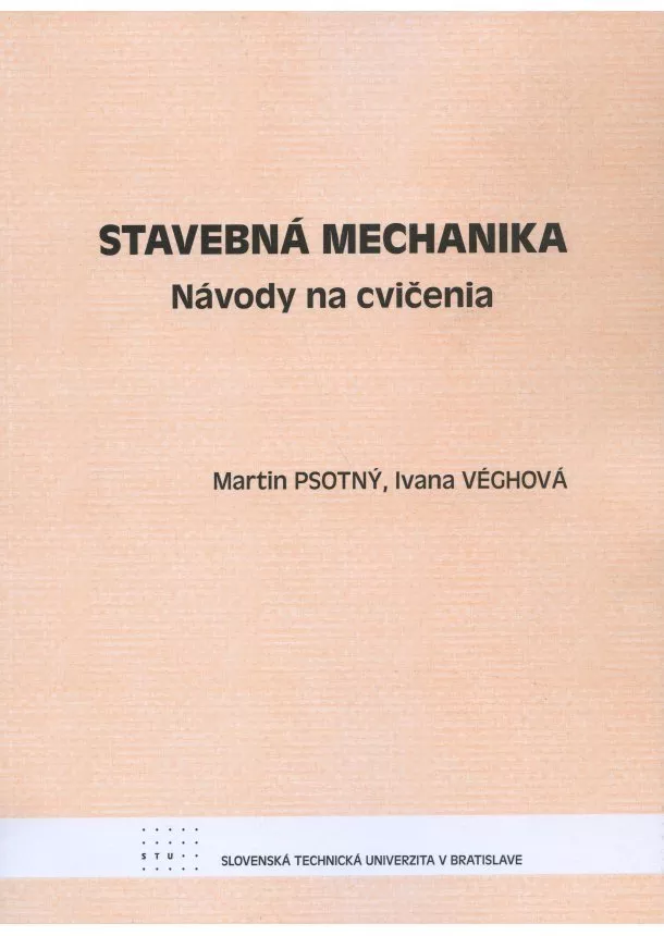 Martin Psotný, Ivana Véghová - Stavebná mechanika - návody na cvičenia