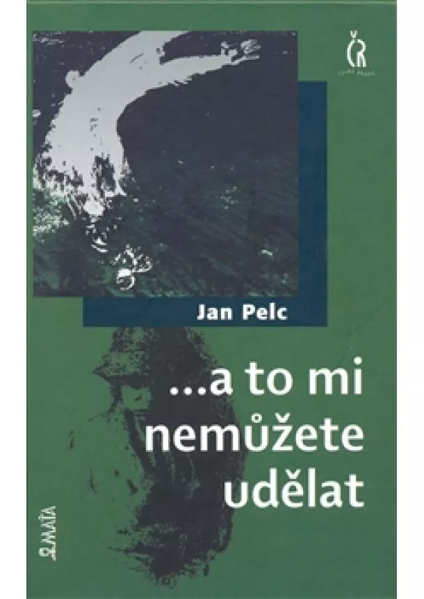 Jan Pelc - ...a to mi nemůžete udělat