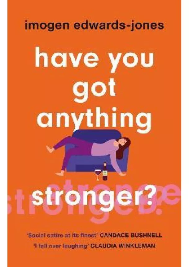 Have You Got Anything Stronger?