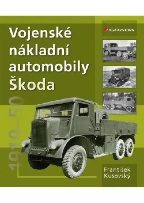 František Kusovský - Vojenské nákladní automobily Škoda 1919–1951