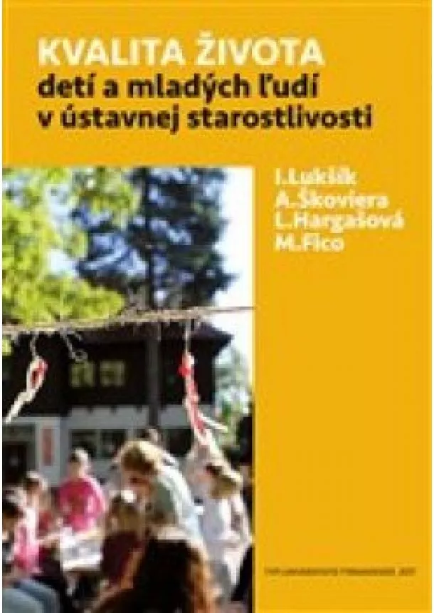 I. Lukšík a kol. - Kvalita života detí a mladých ľudí v ústavnej starostlivosti