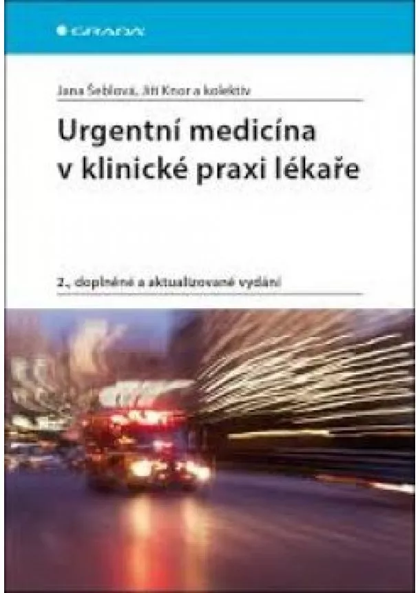 Šeblová Jana, Knor Jiří, kolektiv - Urgentní medicína v klinické praxi lékaře