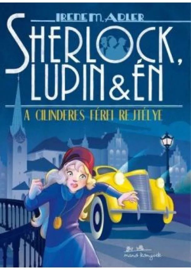 Irene M. Adler - Sherlock, Lupin és én 15. - A cilinderes férfi rejtélye