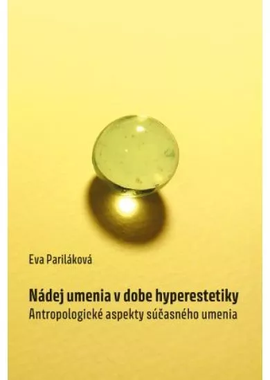 Nádej umenia v dobe hyperestetiky - Antropologické aspekty súčasného umenia