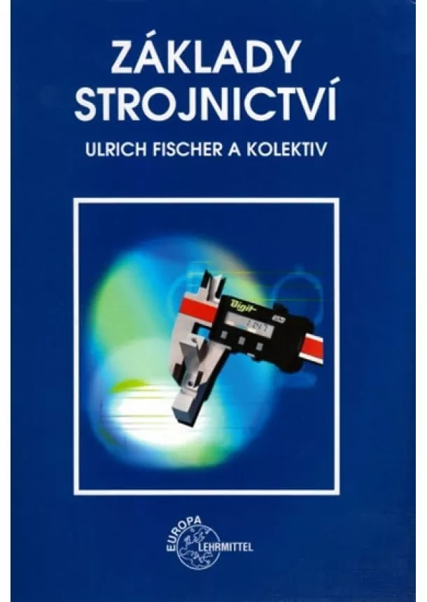 Ulrich Fischer a kolektiv - Základy strojnictví