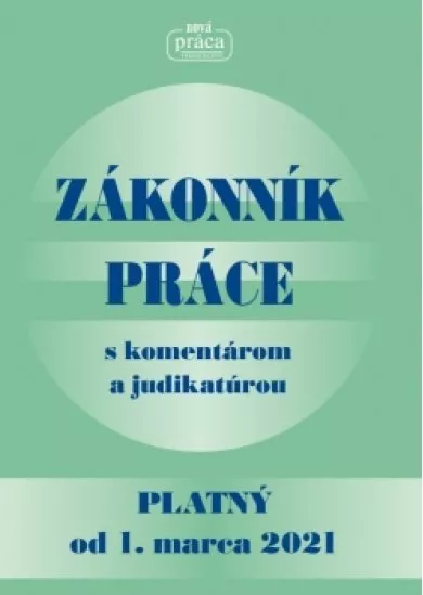 Zákonník práce s komentárom a judikatúrou platný od 1. 3. 2021