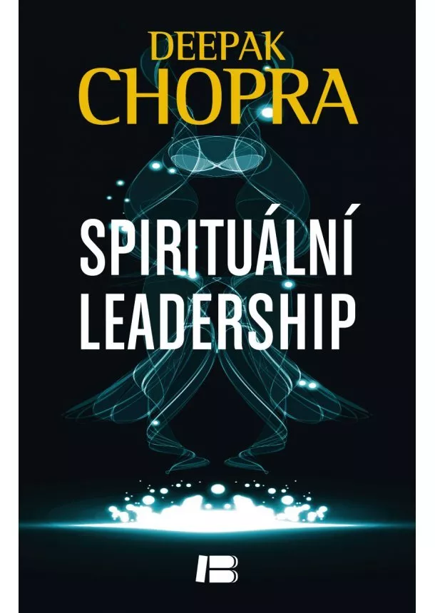 Deepak Chopra - Spirituální leadrship