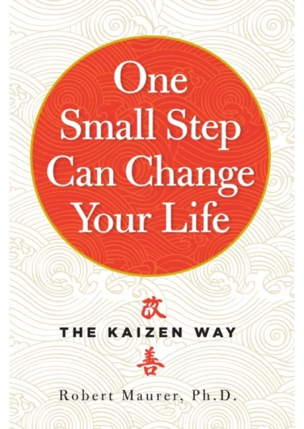  Workman Publishing, Robert Maurer - One Small Step Can Change Your Life