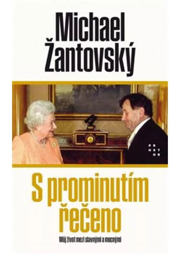 Michael Žantovský - S prominutím řečeno - Můj život mezi slavnými a mocnými