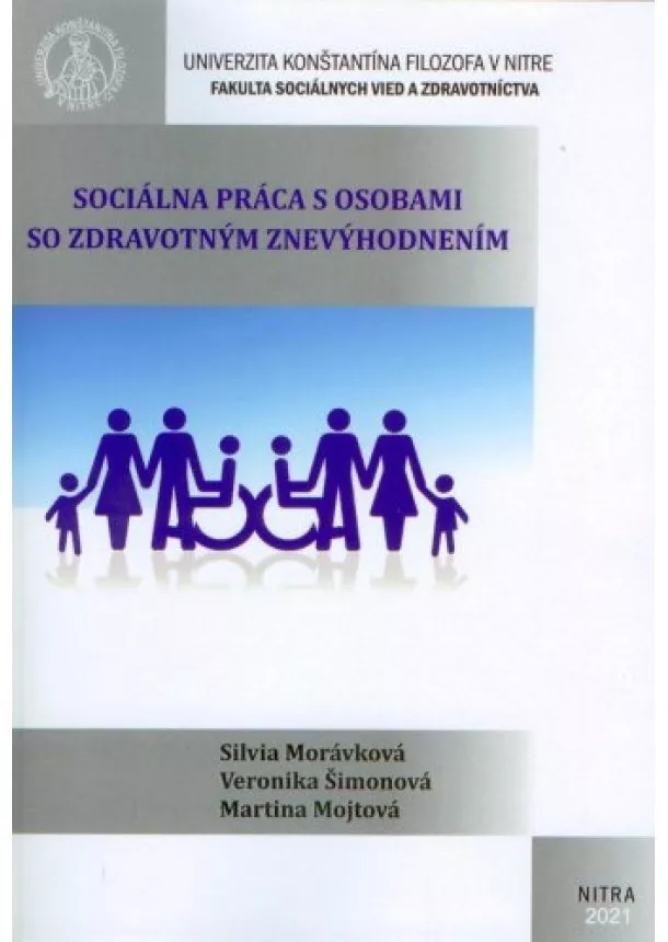 Silvia Morávková, Veronika Šimonová, Martina Mojtová - Sociálna práca s osobami so zdravotným znevýhodnením