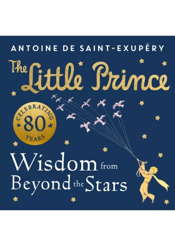 Antoine de Saint-Exupéry - The Little Prince: Wisdom from Beyond the Stars