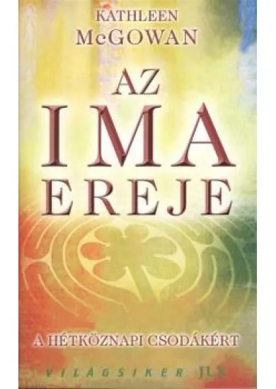 AZ IMA EREJE - A HÉZKÖZNAPI CSODÁKÉRT /VILÁGSIKER