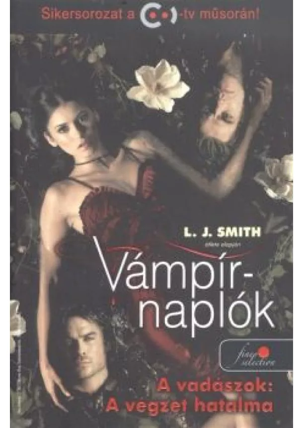 L. J. Smith - Vámpírnaplók 10. - A vadászok: A végzet hatalma /Puha