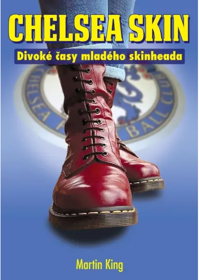 Chelsea Skin - Divoké časy mladého skinheada