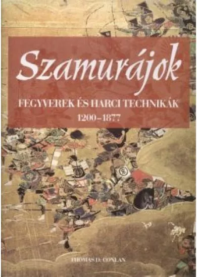 Szamurájok /Fegyverek és harci technikák 1200-1877.